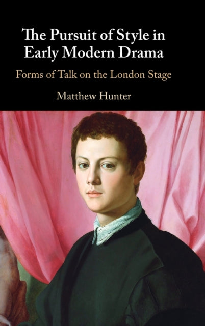 Book cover of: Pursuit of Style in Early Modern Drama. By: Matthew Hunter