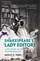 Book cover of: Shakespeare's ‘Lady Editors'. By: Molly G. Yarn