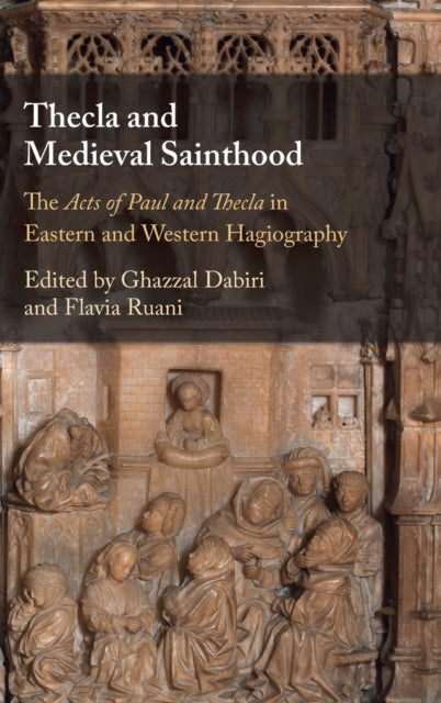 Book cover of: Thecla and Medieval Sainthood. By: Ghazzal Dabiri