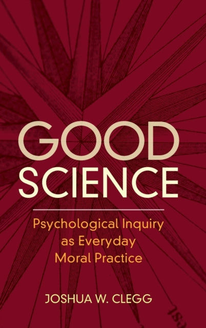 Book cover of: Good Science. By: Joshua W. Clegg