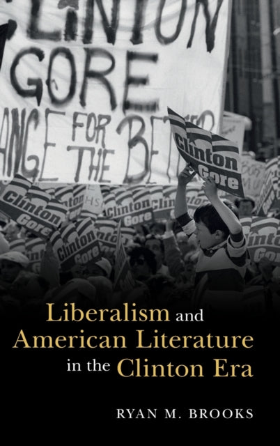 Book cover of: Liberalism and American Literature in the Clinton Era. By: Ryan M. Brooks