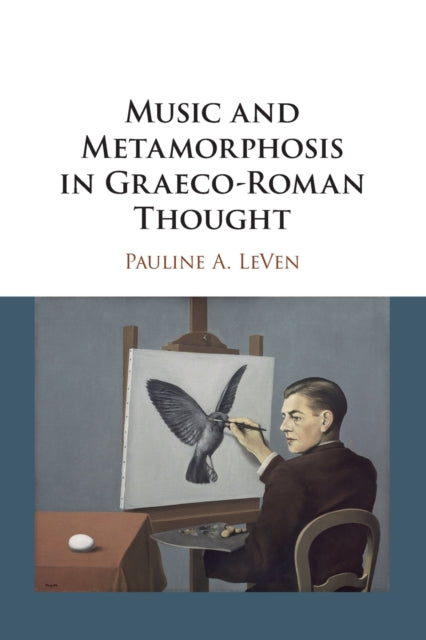 Book cover of: Music and Metamorphosis in Graeco-Roman Thought. By: Pauline Anaïs LeVen