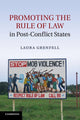 Book cover of: Promoting the Rule of Law in Post-Conflict States. By: Laura Grenfell