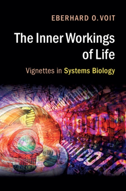 Book cover of: Inner Workings of Life. By: Eberhard O. Voit