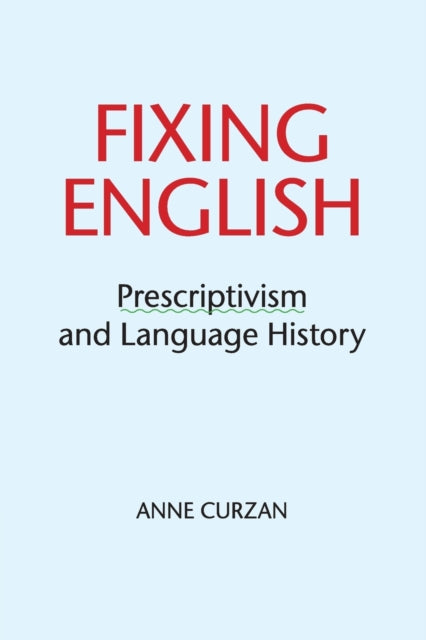 Book cover of: Fixing English. By: Anne Curzan