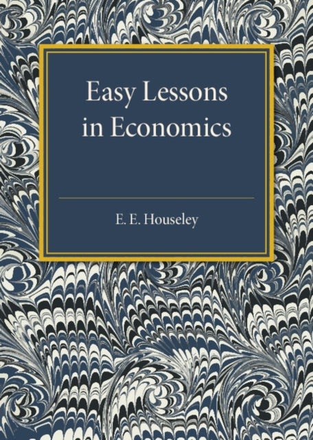 Book cover of: Easy Lessons in Economics. By: E. E. Houseley