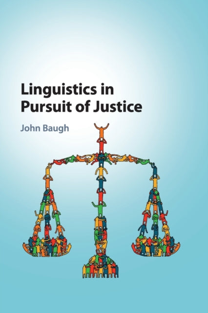 Book cover of: Linguistics in Pursuit of Justice. By: John Baugh