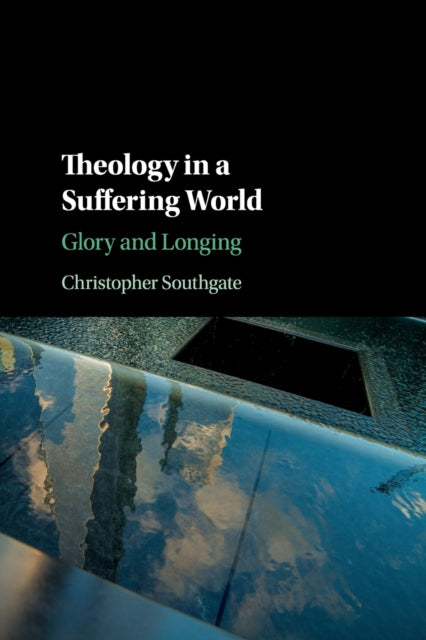 Book cover of: Theology in a Suffering World. By: Christopher Southgate