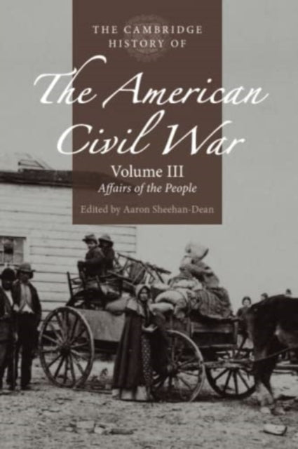 Book cover of: Cambridge History of the American Civil War: Volume 3, Affairs of the People. By: Aaron Sheehan-Dean