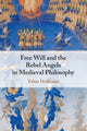 Book cover of: Free Will and the Rebel Angels in Medieval Philosophy. By: Tobias Hoffmann