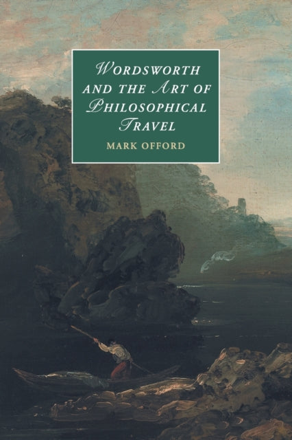 Book cover of: Wordsworth and the Art of Philosophical Travel. By: Mark Offord