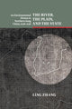 Book cover of: River, the Plain, and the State. By: Ling Zhang