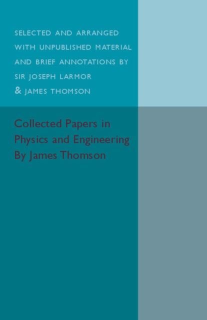 Book cover of: Collected Papers in Physics and Engineering. By: James Thomson