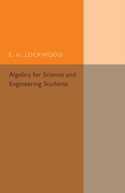 Book cover of: Algebra for Science and Engineering Students. By: E. H. Lockwood
