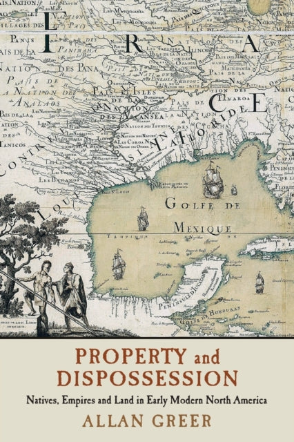 Book cover of: Property and Dispossession. By: Allan Greer
