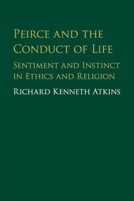 Book cover of: Peirce and the Conduct of Life. By: Richard Atkins