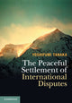 Book cover of: Peaceful Settlement of International Disputes. By: Yoshifumi Tanaka