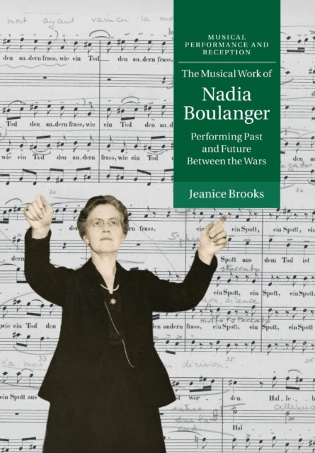 Book cover of: Musical Work of Nadia Boulanger. By: Jeanice Brooks