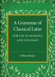 Book cover of: Grammar of Classical Latin. By: Arthur Sloman