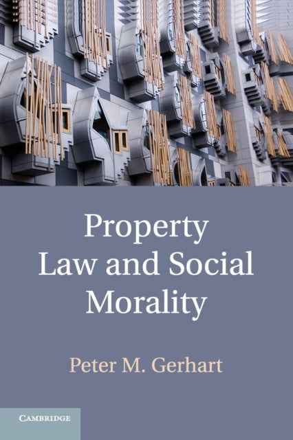 Book cover of: Property Law and Social Morality. By: Peter M. Gerhart
