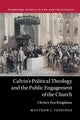 Book cover of: Calvin's Political Theology and the Public Engagement of the Church. By: Matthew J. Tuininga