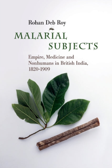 Book cover of: Malarial Subjects. By: Rohan Deb Roy
