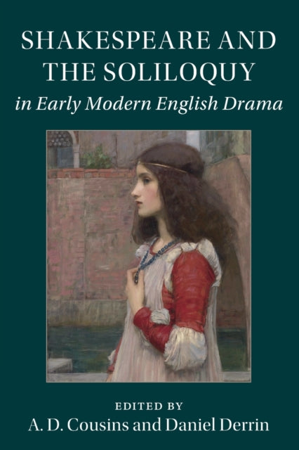Book cover of: Shakespeare and the Soliloquy in Early Modern English Drama. By: A. D. Cousins