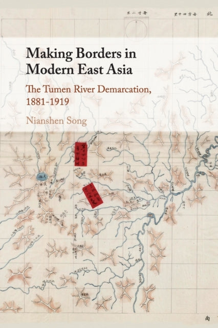 Book cover of: Making Borders in Modern East Asia. By: Nianshen Song