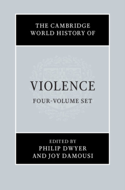 Book cover of: Cambridge World History of Violence 4 Volume Hardback Set. By: Phillip Dwyer
