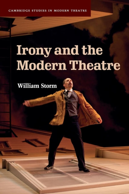 Book cover of: Irony and the Modern Theatre. By: William Storm