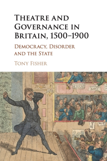 Book cover of: Theatre and Governance in Britain, 1500–1900. By: Tony Fisher