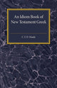 Book cover of: Idiom Book of New Testament Greek. By: C. F. D. Moule