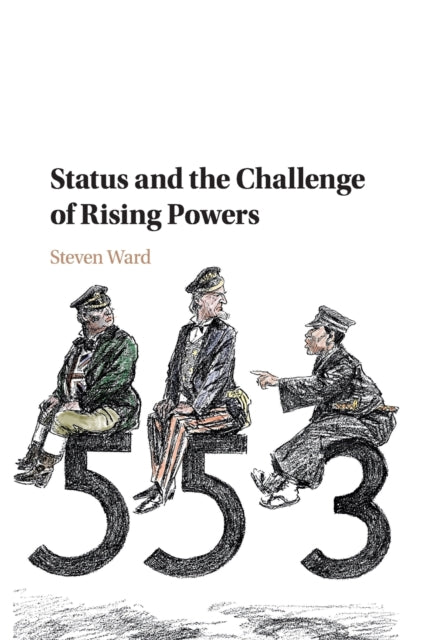 Book cover of: Status and the Challenge of Rising Powers. By: Steven Ward