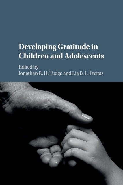 Book cover of: Developing Gratitude in Children and Adolescents. By: Jonathan R. H. Tudge
