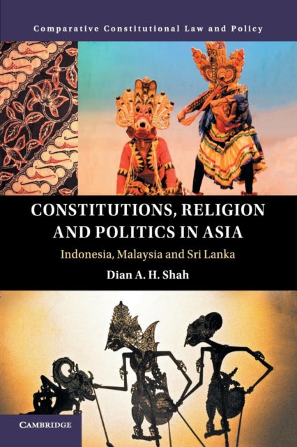 Book cover of: Constitutions, Religion and Politics in Asia. By: Dian A. H. Shah