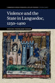 Book cover of: Violence and the State in Languedoc, 1250–1400. By: Justine Firnhaber-Baker
