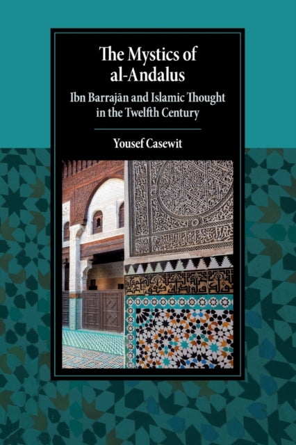 Book cover of: Mystics of al-Andalus. By: Yousef Casewit