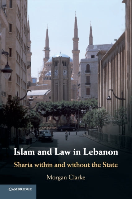 Book cover of: Islam and Law in Lebanon. By: Morgan Clarke