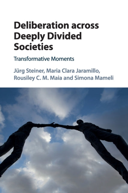 Book cover of: Deliberation across Deeply Divided Societies. By: Jürg Steiner