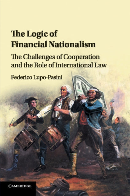 Book cover of: Logic of Financial Nationalism. By: Federico Lupo-Pasini