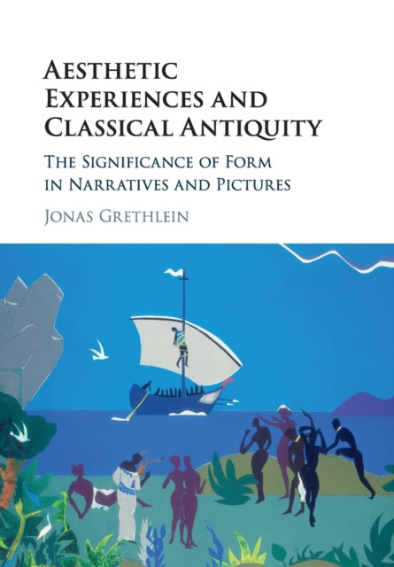 Book cover of: Aesthetic Experiences and Classical Antiquity. By: Jonas Grethlein