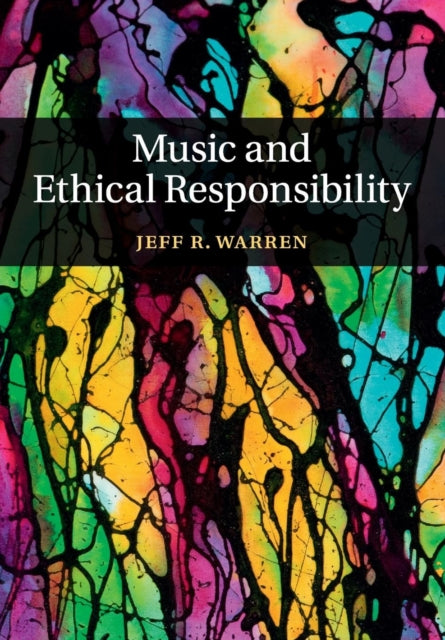 Book cover of: Music and Ethical Responsibility. By: Jeff R. Warren