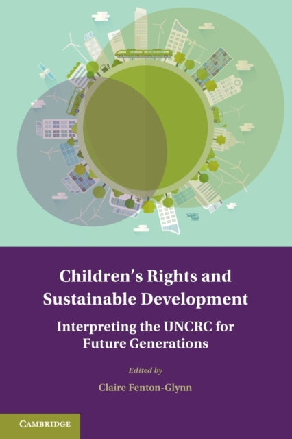 Book cover of: Children's Rights and Sustainable Development. By: Claire Fenton-Glynn
