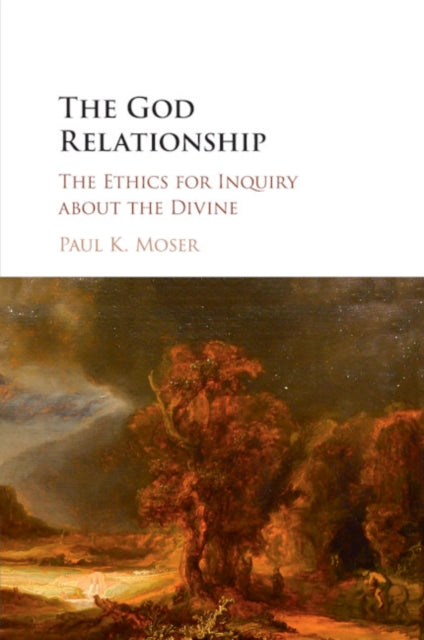 Book cover of: God Relationship. By: Paul K. Moser