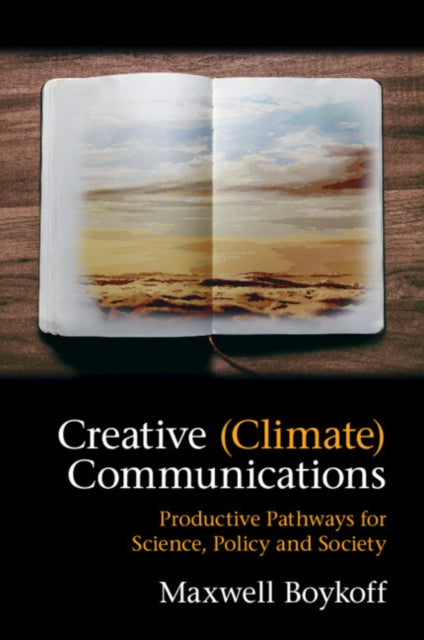 Book cover of: Creative (Climate) Communications. By: Maxwell Boykoff