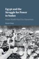 Book cover of: Egypt and the Struggle for Power in Sudan. By: Rami Ginat