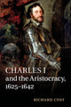 Book cover of: Charles I and the Aristocracy, 1625–1642. By: Richard Cust