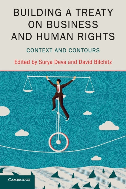 Book cover of: Building a Treaty on Business and Human Rights. By: Surya Deva