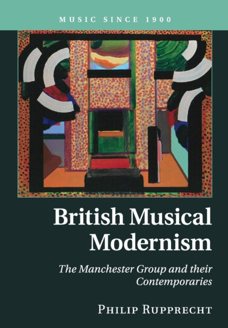Book cover of: British Musical Modernism. By: Philip Rupprecht