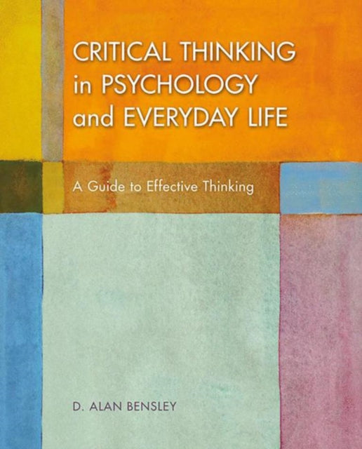 Book cover of: Critical Thinking in Psychology and Everyday Life. By: D. Alan Bensley
